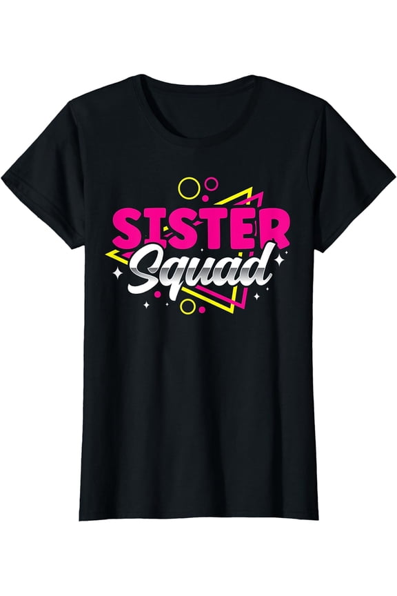 Sister Squad Team Friend Friendship Sisters T-Shirt