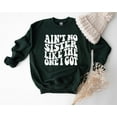 thumbnail image 1 of Sister Sweatshirt Aint No Sister Like The One I got, Sister Sweater, Gift Idea for Sister TSHIRT All Size S-5XL, 1 of 5