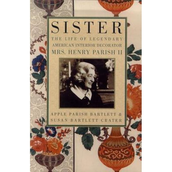 Pre-Owned Sister: The Life of Legendary Interior Decorator Mrs. Henry Parish II (Hardcover) 0312242409 9780312242404