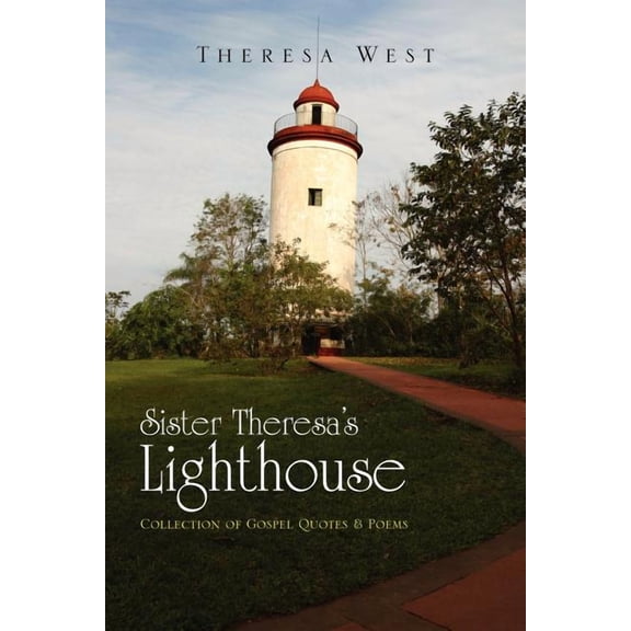 Sister Theresa?s Lighthouse : Collection of Gospel Quotes & Poems