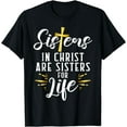 thumbnail image 1 of Sister in Christ are Sisters for Life Christ Sister T-Shirt, 1 of 4