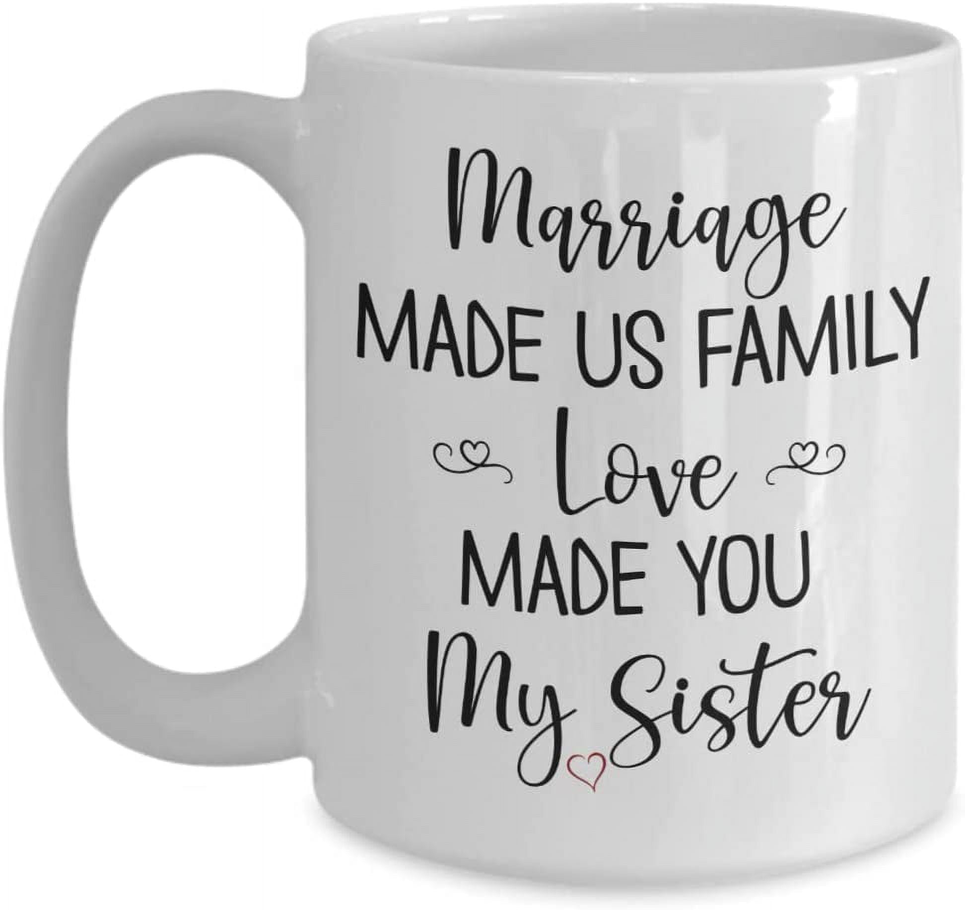 sister-in-law-wedding-mug-marriage-made-us-family-love-made-you-my