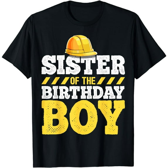 Sister of the Birthday Boy Construction Birthday Party T-Shirt