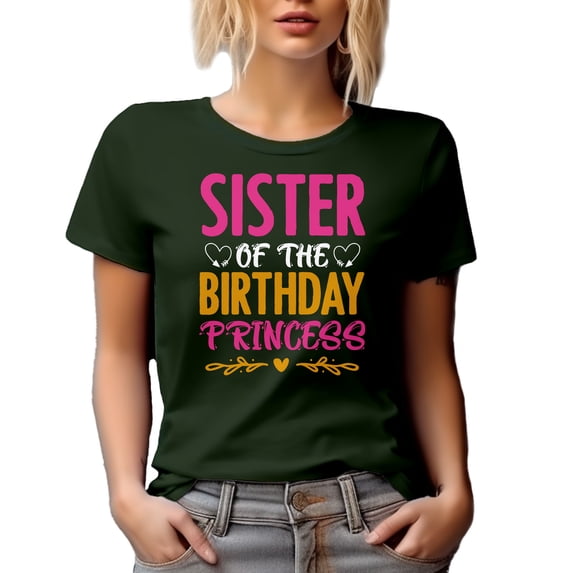 Sister of the Birthday Princess - B-day Celebrant's Sis or Sibling, Military Green T-Shirt, Large