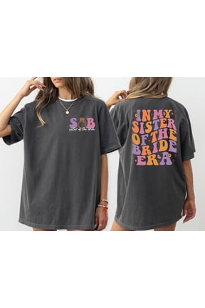 Sister of the Bride Era Shirt Wedding Gift