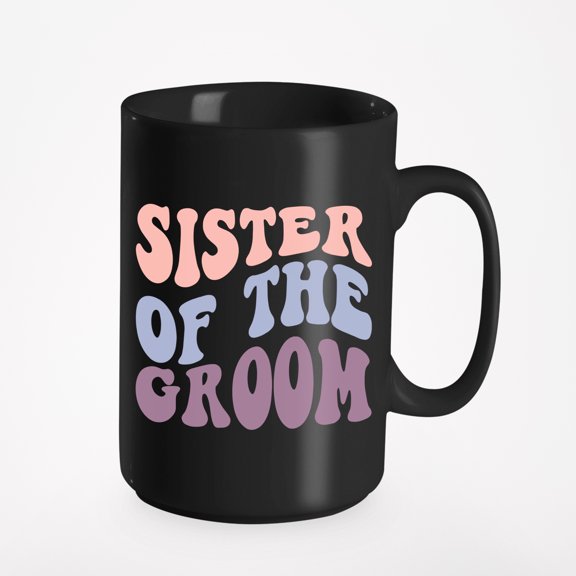 Sister of the Groom, Wedding Day, Marriage or Bridal Shower Themed, Groovy Retro Wavy Text Merch Gift, Black 15oz Ceramic Mug