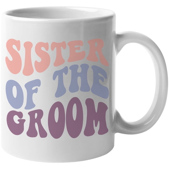 Sister of the Groom, Wedding, Marriage or Bridal Shower Themed, Groovy Retro Wavy Text Merch Gift, White 11oz Ceramic Mug