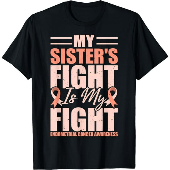 Sister's Fight Is My Fight Endometrial Cancer Awareness T-Shirt