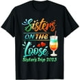 thumbnail image 1 of Sister's Trip 2023 Sister On The Loose Sister's Weekend Trip T-Shirt Black 3X-Large, 1 of 3