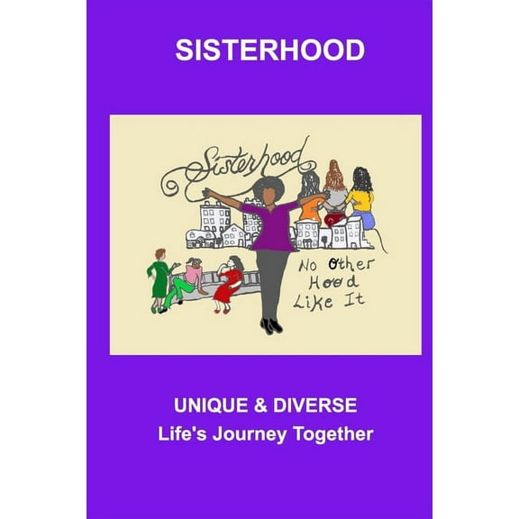 "Sisterhood": Unique and Diverse - Life's Journey Together, (Paperback)