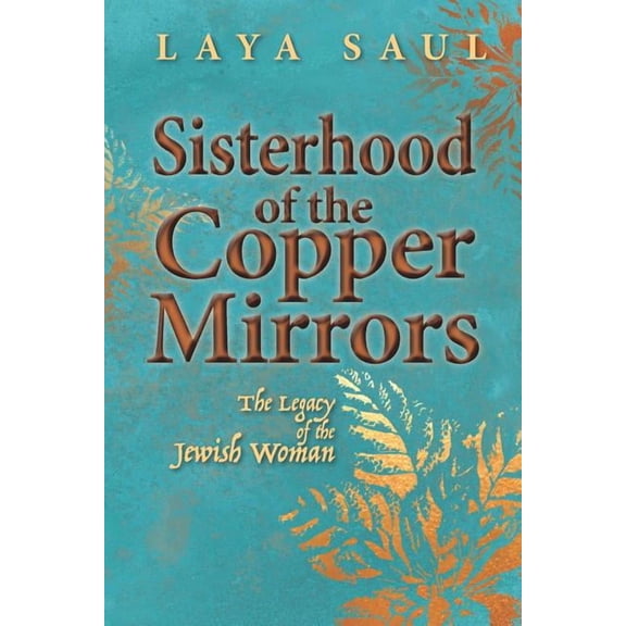 Sisterhood of the Copper Mirrors: The Legacy of the Jewish Woman (Paperback)