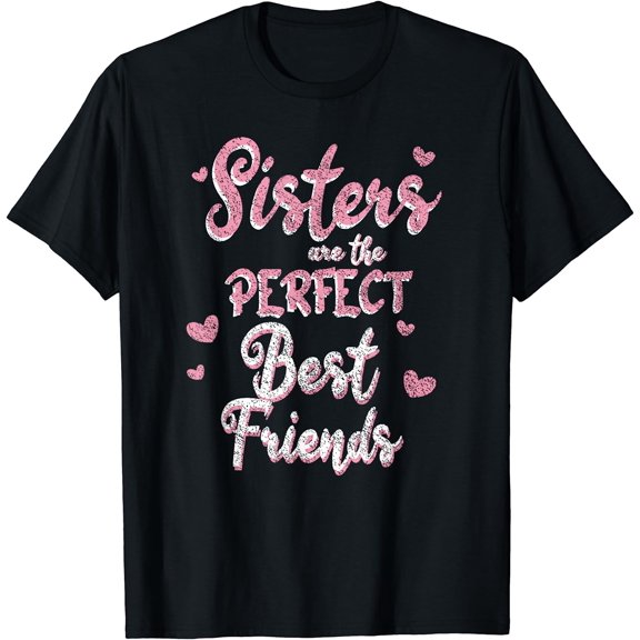 Sisters Are The Perfect Best Friends Best Friend Team T-Shirt