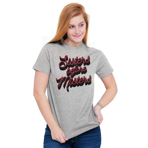 Sisters Before Misters Friends Family Women's Graphic T Shirt Tees Brisco Brands L