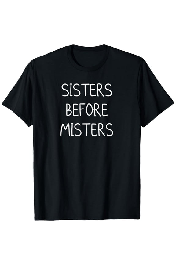 Sisters Before Misters, Funny, Jokes, Sarcastic, Family Funny Creative Graphic T-Shirt