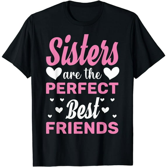 Sisters Best Friends Sisters Are The Perfect Best Friends T-Shirt
