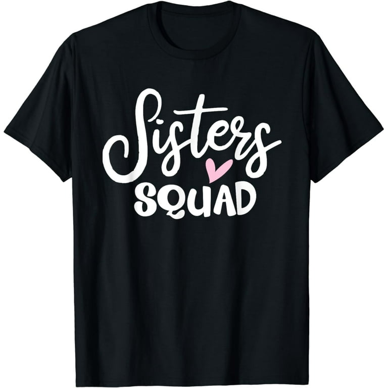 Sisters Crew is Bestie Friends Girl groups of Sisters Squad T