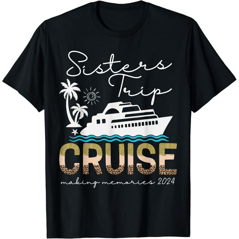 Cruising Sisters Shirt Funny Holiday Cruise Ship Tee Summer Cruising Sisters Shirt Funny Holiday Cruise Ship Tee Summer