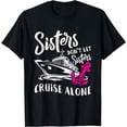 thumbnail image 1 of Sisters Don't Let Sisters Cruise Alone - Funny Vacation Gift T-Shirt, 1 of 4