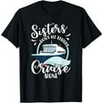 Sisters Don't Let Sisters Cruise Alone Girls Vacation Trip Cotton T