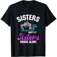 thumbnail image 1 of Sisters Don't Let Sisters Cruise Alone T-Shirt, 1 of 4