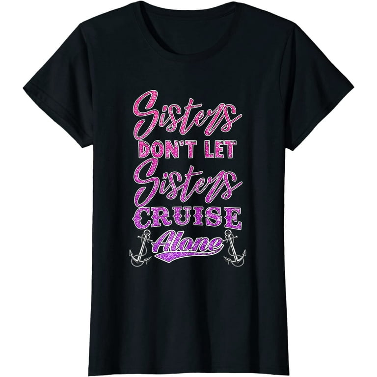 Cruising Sisters Shirt Funny Holiday Cruise Ship Tee Summer Cruising Sisters Shirt Funny Holiday Cruise Ship Tee Summer