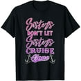 thumbnail image 1 of Sisters Don't Let Sisters Cruise Alone Women Girls Cruising T-Shirt, 1 of 4