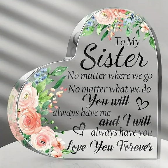 Sisters Gifts from Sister, Acrylic Heart Keepsake,Durable Heart - Shaped Acrylic Plaque Sign: The Ideal Keepsake Gift for Your Sister or Female Bestie 4x4 inch