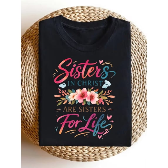 Sisters In Christ Are Sisters For Life Graphic Tee for Women, Christian Bible Verse Faith Short Sleeve T-Shirt, Casual Crew Neck Top for Church Gift