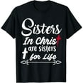 thumbnail image 1 of Sisters In Christ Are Sisters For Life T-Shirt, 1 of 4