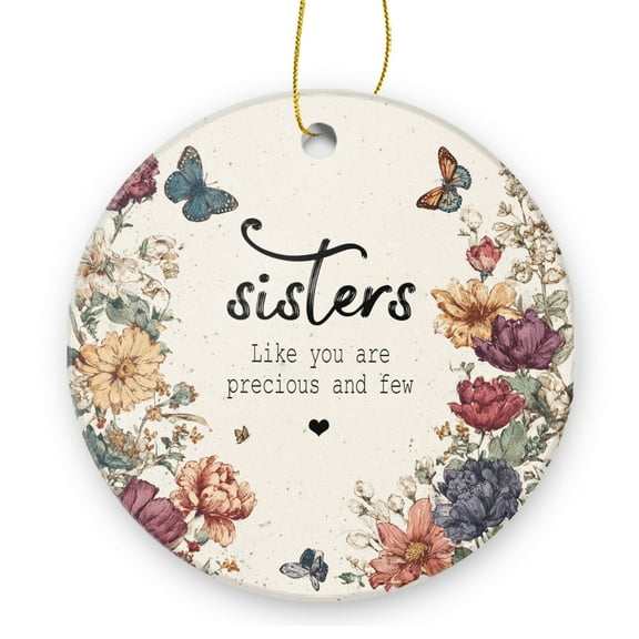 Sisters Like You Are Precious And Few - Christmas Ornament Xmas Keepsake Ceramic Ornaments Holiday Decorations for Tree Christmas Gift Ideas 2.95in