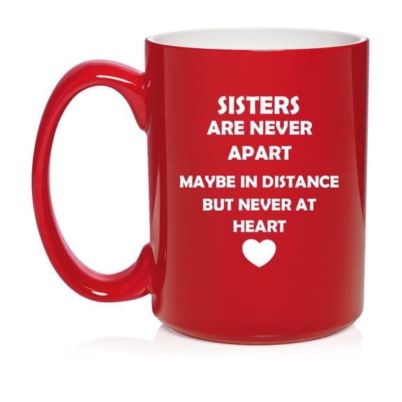Sisters Long Distance Love, Gift For Sister Ceramic Coffee Mug Tea Cup (15oz Red)
