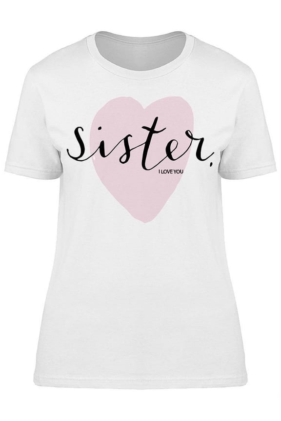 Sisters Love T-Shirt Women -Image by Shutterstock Women T-Shirt, Female Medium