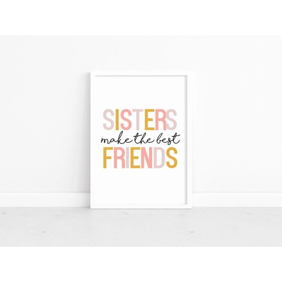 Sisters Make The Best Friends Print, Sibling Bedroom Decor, Shared Bedroom Prints, Sibling Print, Playroom Art, Sibling Room, Sisters Print 2234 UNFRAMED Poster, 12x18
