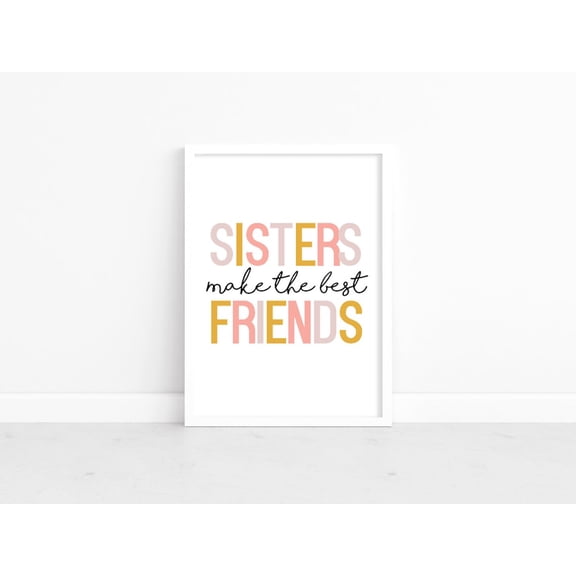 Sisters Make The Best Friends Print, Sibling Bedroom Decor, Shared Bedroom Prints, Sibling Print, Playroom Art, Sibling Room, Sisters Print Home Decor #2234, 8x12 UNFRAMED