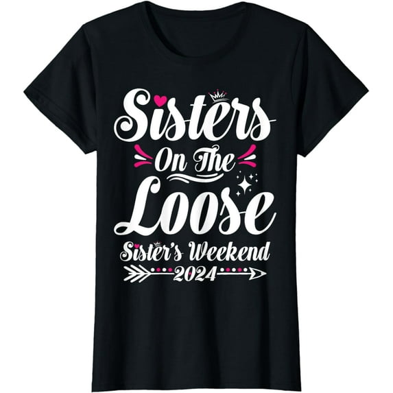 Sisters On The Loose Funny Sister's Weekend Road Trip 2024 T-Shirt
