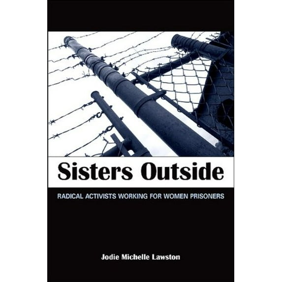 Pre-Owned Sisters Outside: Radical Activists Working for Women Prisoners (Paperback) 1438427107 9781438427102