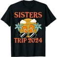 Sisters Trip 2024 Cruising Beach Vacation Trips Girls Women Cotton T