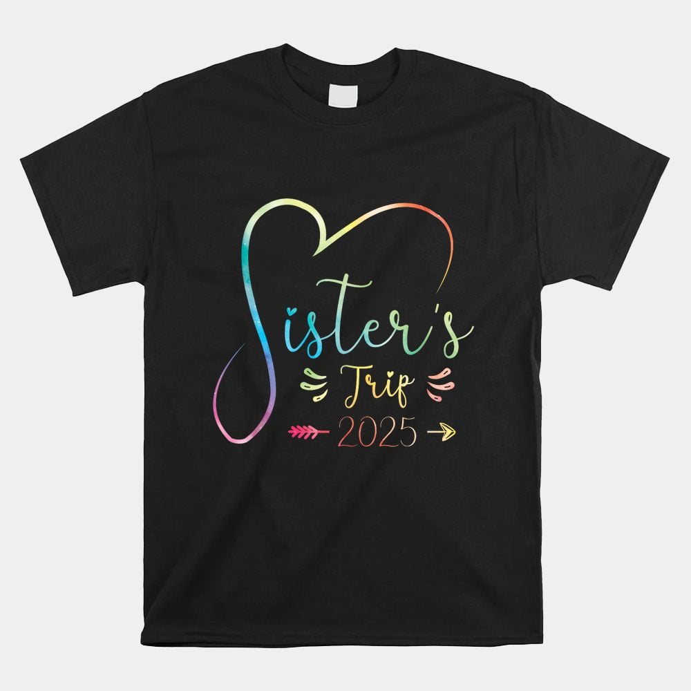 Sisters Trip 2025 Shirt Girls Road Trip Shirt