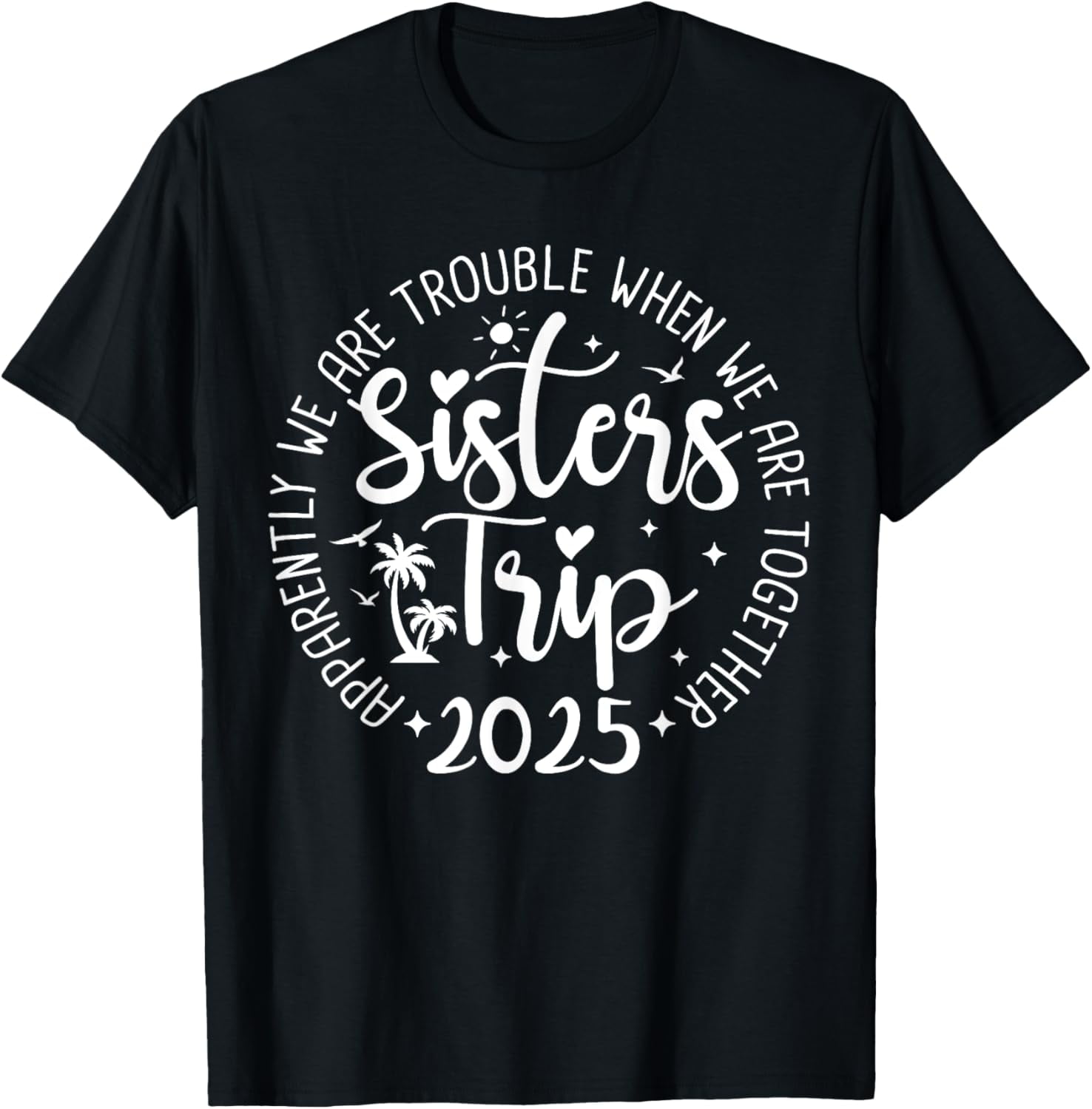 Sisters Trip 2025 Sisters Matching Vacation 2025 TShirt