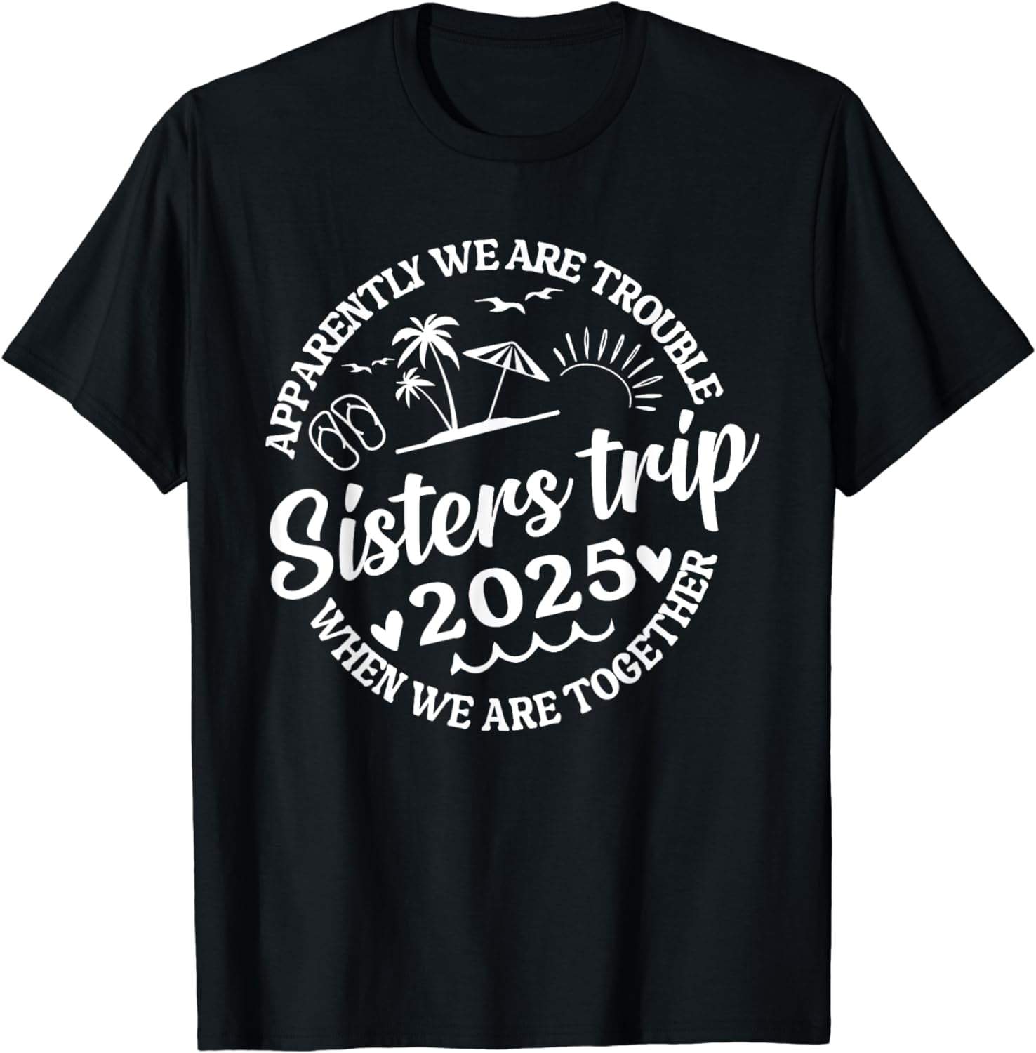 Sisters Trip 2025 Women Weekend Vacation Girls Trip Matching T-Shirt ...