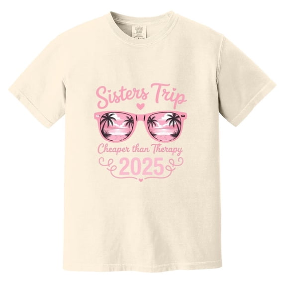 Sisters Trip Cheaper Than Therapy 2025 Funny Vacation Comfort Color T-Shirt, Unisex, up to size 4XL
