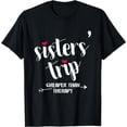 thumbnail image 1 of Sisters Trip Cheapers Than Therapy Girls Vacation T-Shirt Black 2X-Large, 1 of 4