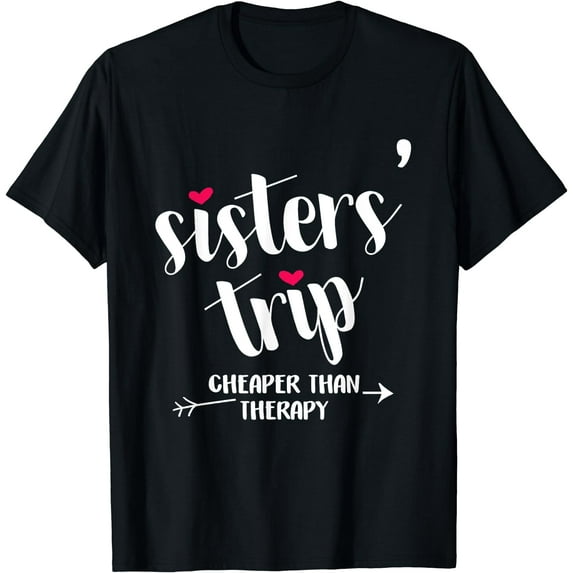 Sisters Trip Cheapers Than Therapy Girls Vacation T-Shirt Black 2X-Large