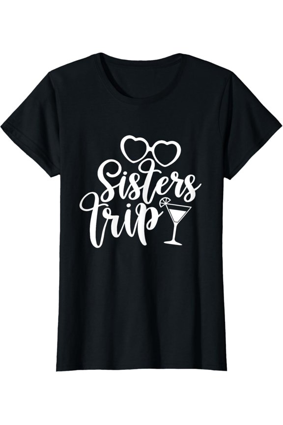 Sisters Trip Matching Getaway Vacation Gift Girls Weekend T-Shirt