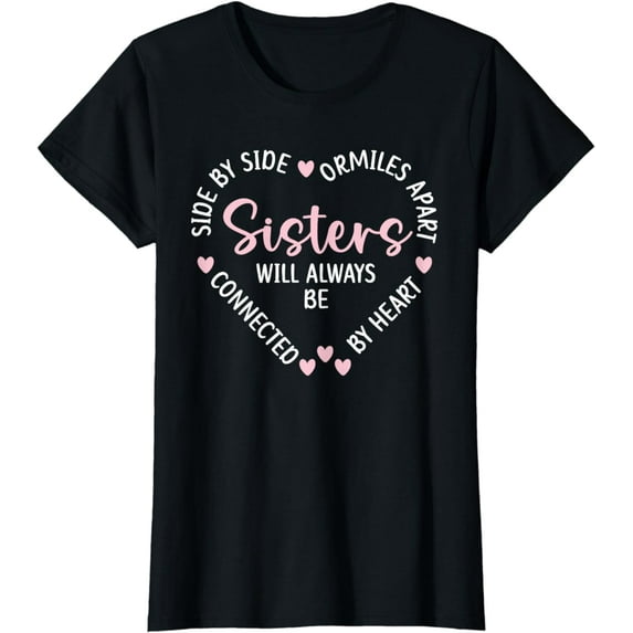 Sisters Will Always Be Connected By Heart Sister Sibling T-Shirt