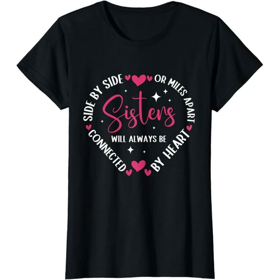 Sisters Will Always Be Connected By Heart Sister Sibling T-Shirt