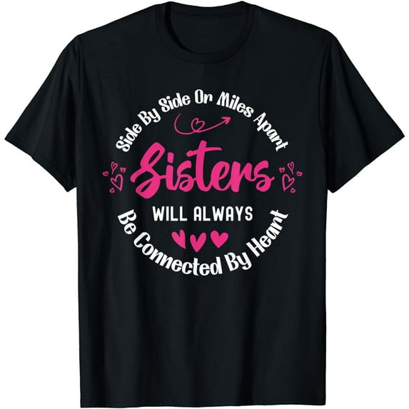 Sisters Will Always Be Connected By Heart Sister Sibling T-Shirt