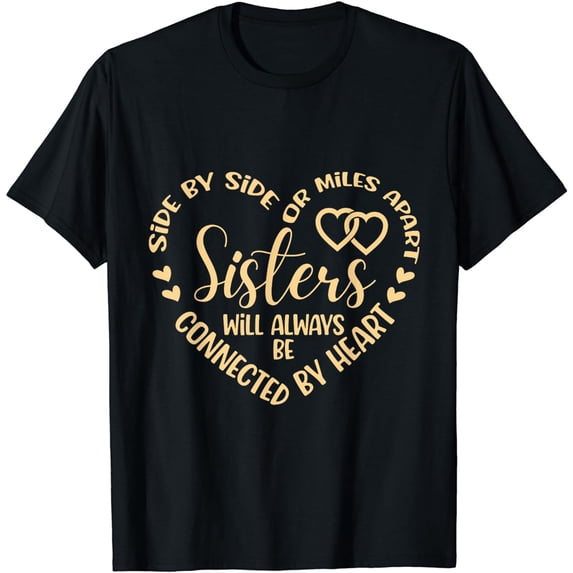 Sisters Will Always Be Connected By Heart Sister T-Shirt