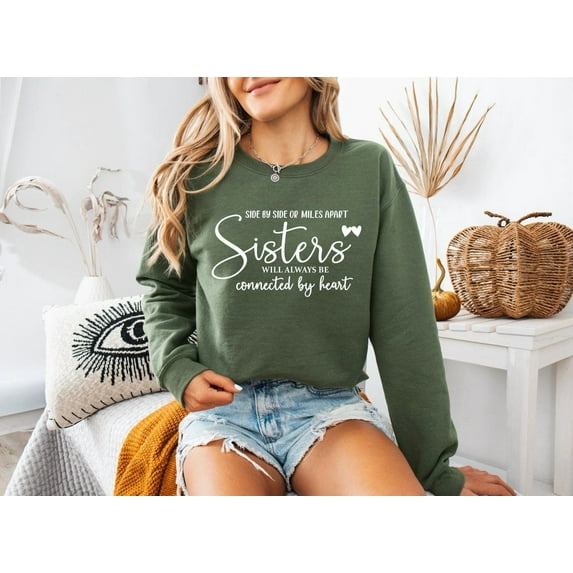 Sisters Will Always Be Sweatshirt, Sister, Best Sisters Shirt, Best Friends Hoodie, Sisters Birthday Gift, Cool Sisters Shirt, TSHIRT All Size S-5XL
