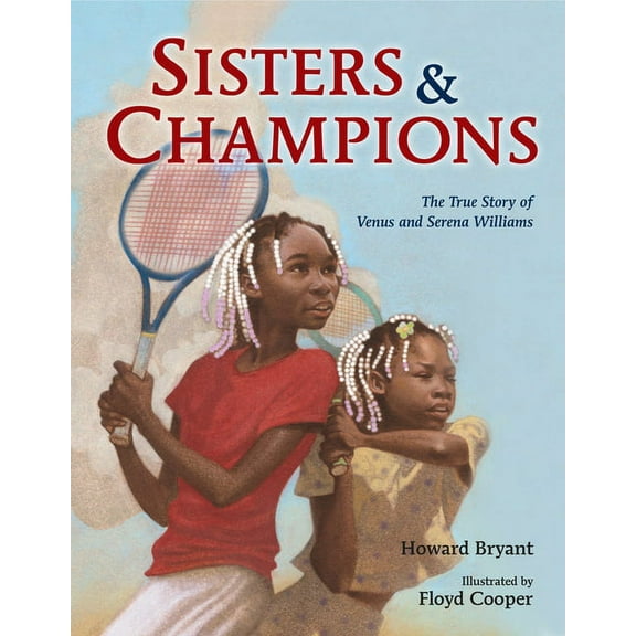 Sisters and Champions: The True Story of Venus and Serena Williams (Hardcover)